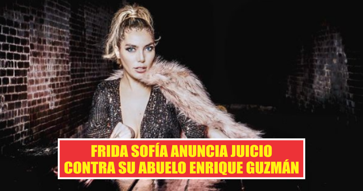 Frida Sofía inició un proceso legal contra su abuelo