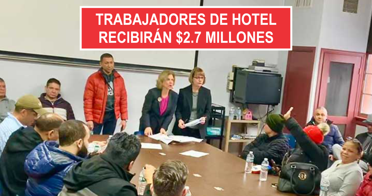 Trabajadores de hotel recibirán $2.7 millones