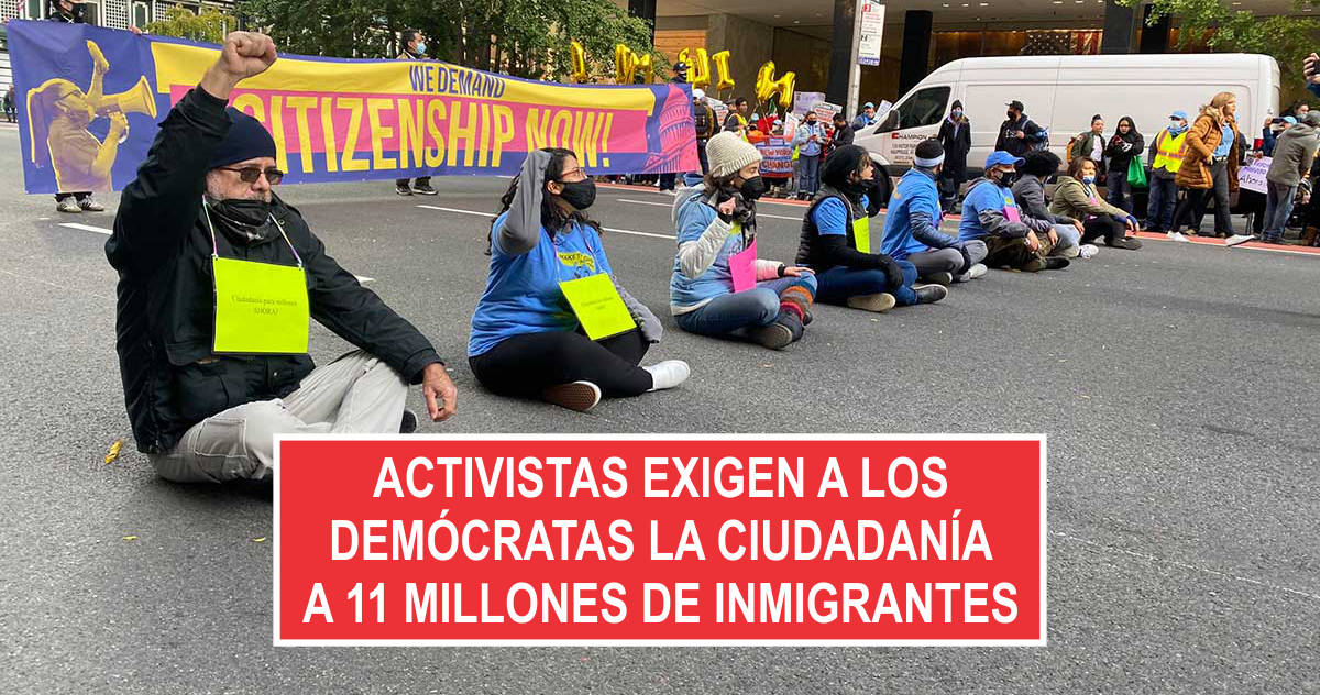 Activistas exigen a los demócratas la ciudadanía a 11 millones de inmigrantes