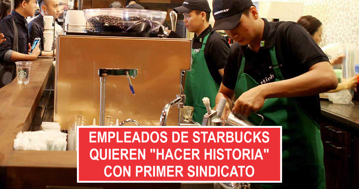 Empleados de Starbucks quieren “hacer historia” con primer sindicato