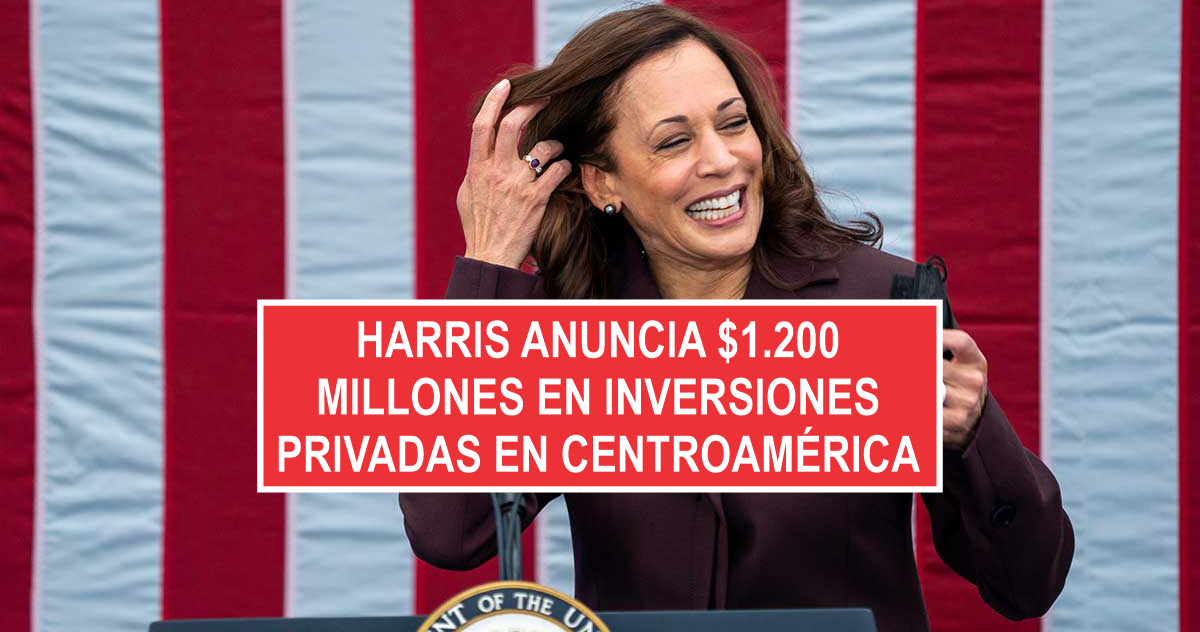 Harris anuncia $1.200 millones en inversiones privadas en Centroamérica
